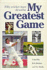 My Greatest Game: Cricket