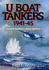 U-Boat Tankers, 1941-45: Submarine Suppliers to Atlantic Wolf Packs