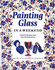 Painting Glass in a Weekend: Stylish Designs and Practical Projects