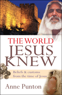 world jesus knew beliefs and customs from the time of jesus