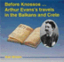 Before Knossos: Arthur Evans Travels in the Balkans and Crete