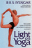 Light on Yoga: the Classic Guide to Yoga By the Worlds Foremost Authority