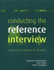 Conducting the Reference Interview: a How-to-Do-It Manual for Librarians