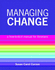 Managing Change: a How to Do It Manual for Librarians