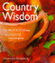 Country Wisdom: Over 400 Practical Ideas for a Natural Home and Garden