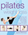 Pilates for Weight Loss: the Fast and Effective Way to Shed Weight and Change Your Body Shape for Good