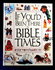 If You'D Been There in Bible Times