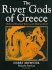 The River Gods of Greece: Myths and Mountain Waters in the Hellenic World