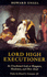 Lord High Executioner: Unashamed Look at Hangmen, Headsmen and Their Kind