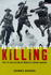 Intimate History of Killing: Face-to-Face Killing in Twentieth Century Warfare