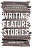Writing Feature Stories: How to Research and Write Newspaper and Magazine Articles