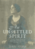 An Unsettled Spirit: the Life and Frontier Fiction of Edith Lyttelton