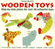 Wooden Toys: Step-By-Step Plans for Over 50 Colourful Toys