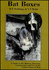 Bat Boxes: a Guide to the History, Function, Construction and Use in the Conservation of Bats