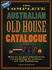 The Complete Australian Old House Catalogue. Where to Get Absolutely Everything to Restore an Old Building