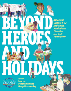 beyond heroes and holidays a practical guide to k 12 anti racist multicultu