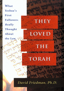 they loved the torah what yeshuas first followers really thought about the