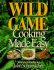 Wild Game Cooking Made Easy