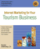 Internet Marketing for Your Tourism Business: Proven Techniques for Promoting Tourist-Based Businesses Over the Internet