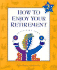 How to Enjoy Your Retirement, Second Edition: Activities From a to Z