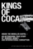 Kings of Cocaine: Inside the Medellin Cartel-an Astonishing True Story of Murder, Money, and International Corruption