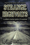 exploring the darker side of america strange highways a guidebook to americ