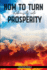 How to Turn Adversity Into Prosperity