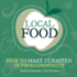 Local Food: How to Make It Happen in Your Community (1) (the Local Series)