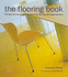 The Flooring Book: the Essential Source Book for Planning, Selecting and Restoring Floors