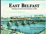 East Belfast: Paintings and Stories From Harbour to Hills