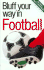 Bluffer's Guide to Football: Bluff Your Way in Football