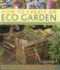 How to Create an Eco Garden: the Practical Guide to Greener, Planet-Friendly Gardening