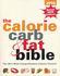 The Calorie, Carb and Fat Bible 2005: the Uk's Most Comprehensive Calorie Counter