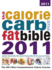 The Calorie, Carb & Fat Bible 2011: the Uk's Most Comprehensive Calorie Counter