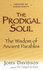 The Prodigal Soul: the Wisdom of the Ancient Parables