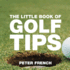 The Little Book of Golf Tips (Little Books of Tips)