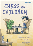 chess for children how to play the worlds most popular board game