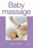 Baby Massage: a Practical Guide to Massage and Movement for Babies and Infants