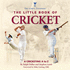 The Little Book of Cricket: a Cricketing a to Z