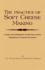 The Practice of Soft Cheesemaking - A Guide to the Manufacture of Soft Cheese and the Preparation of Cream for the Market: Read Country Book