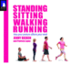 Standing, Sitting, Walking, Running: How Your Posture Affects Your Mind