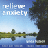 Relieve Anxiety (Adults and Teens) (Lynda Hudson's Unlock Your Life Audio Cds for Adults)