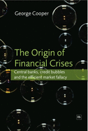 origin of financial crises central banks credit bubbles and the efficient m