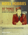 Hotel Hobbies: 50 Things to Do in a Hotel Room That Won't Get You Arrested