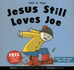 Jesus Still Loves Joe