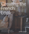 Creating the French Look: Inspirational Ideas and 25 Step-By-Step Projects