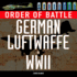 Order of Battle: German Luftwaffe in Wwii