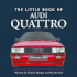 Little Book of the Audi Quattro (the Little Book)