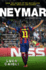 Neymar-2016 Updated Edition: the Unstoppable Rise of Barcelona's Brazilian Superstar