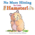 No More Hitting for Hamster!